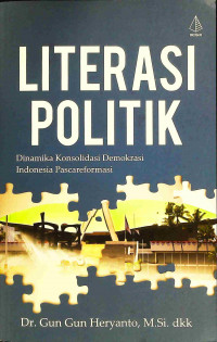 Literasi Politik: Dinamika Konsolidasi Demokrasi Indonesia Pascareformasi