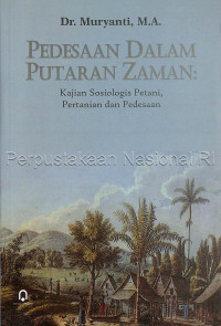 Pedesaan dalam putaran zaman : kajian sosiologis petani, pertanian dan pedesaan