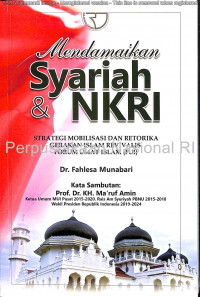 Mendamaikan syariah & NKRI : strategi mobilisasi dan retorika gerakan islam revivalis forum umat islam (FUI)