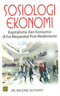 Sosiologi Ekonomi: Kapitalisme dan Konsumsi di Era Masyarakat Post-Modernisme