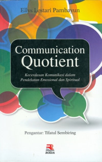 Communication Quotient: Kecerdasan Komunikasi dalam Pendekatan Emosional dan Spritual