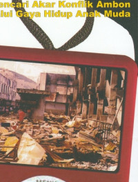 Image of Bergaya Di Kota Konflik: Mencari Akar Konflik Ambon Melalui Gaya Hidup Anak Muda