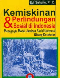 Kemiskinan dan Perlindungan Sosial di Indonesia: Menggagas Model Jaminan Sosial Universal Bidang Kesehatan