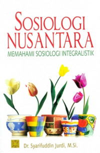 Image of Sosiologi Nusantara: Memahami Sosiologi Integralistik