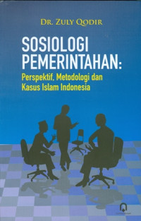 Sosiologi Pemerintahan: Perspektif Metodologi dan Kasus Islam Indonesia