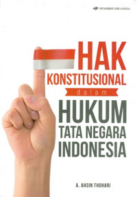 Hak Konstitusi Dalam Hukum Tata Negara Indonesia