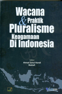Wacana dan Praktik Pluralisme Keagmaan di Indonesia