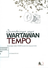 Seandainya saja Wartawan Tempo: Proses kerja redaksi TEMPO menulis dan menyusun berita