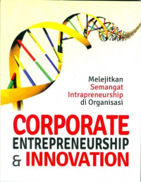 Corporate Entrepreneurship and Innovation:Melejitkan Semangat Intrapreneurship di Organisasi