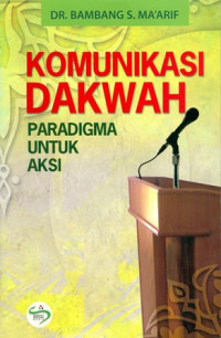 Komunikasi Dakwah Paradikma untuk Aksi