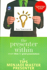 The Presenter Within: Simple Ideas For Great Presentations