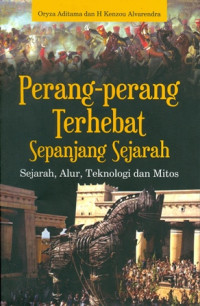 Perang-perang Terhebat Sepanjang Sejarah: Sejarah, Alur, Teknologi dan Mitos