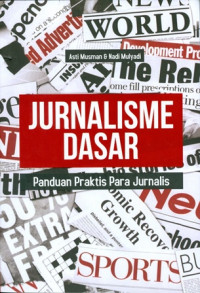 Jurnalisme Dasar : Panduan Praktis Para Jurnalis