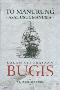 Image of To Manurung Asal- Usul Manusia: Dalam Kebudayaan Bugis