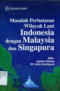 Masalah Perbatasan Wilayah Laut Indonesia Dengan Malaysia dan Singapura