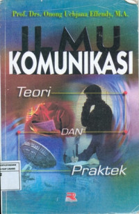 Ilmu Komunikasi: Teori Dan Praktek