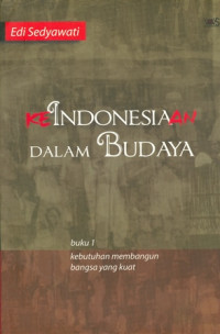 Keindonesiaan dalam Budaya : Kebutuhan Membangun Bangsa yang Kuat