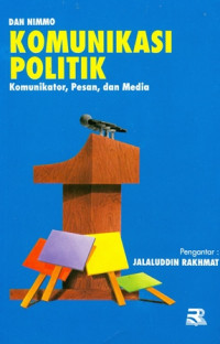 Komunikasi Politik: Komunikator, Pesan dan Media