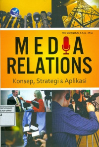 Media Relations: Konsep Strategi dan Aplikasi