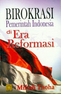 Birokrasi Pemerintahan Indonesia di Era Reformasi