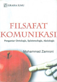 Image of Filsafat Komunikasi: Pengantar Ontologis, Epistemologis, Aksiologis