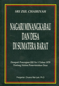 Nagari Minangkabau dan Desa di Sumatra Barat: Dampak Penerapan UU No.5 Tahun 1979 Tentang Sistem Pemerintahan Desa