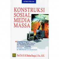 Konstruksi Sosial Media Massa : Kekuatan Pengaruh Media Massa, Iklan Televisi dan Keputusan Konsumen Serta Kritik Terhadap Peter L. Berger & Thomas Luckmann