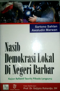 Nasib Demokrasi Lokal Di Negeri Barbar Kajian Reflektif Teoritas Pilkada Langsung