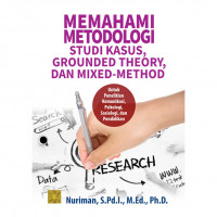 Memahami Metodologi Studi Kasus, Grounded Theory, Dan Mixed-Method