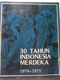 30 Tahun Indonesia Merdeka 1974-1975