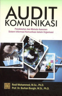 Audit komunikasi : pendekatan dan metode asesmen sistem informasi komunikasi dalam organisasi