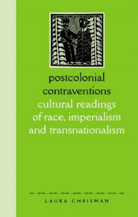 Postcolonial Contraventions - Cultural Readings of Race, Imperialism and Transnationalism