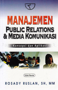 Manajemen public relations & media komunikasi : konsepsi dan aplikasi