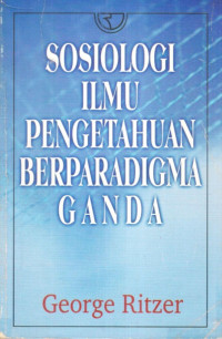 SOSIOLOGI ILMU PENGETAHUAN BERPARADIGMA GANDA