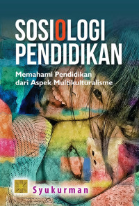 Sosiologi Pendidikan: Memahami Pendidikan dari Aspek Multikulturalisme