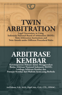 TWIN ARBITRATION : Legal Uncertainty in Using Indonesia National Board of Arbitration (BANI)