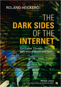 The Dark Sides of The Internet on Cyber Threats and Information Warfare