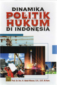 Dinamika politik hukum di Indonesia