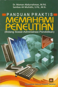 Panduan praktis memahami penelitian : (bidang sosial-administrasi-pendidikan)