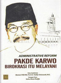 Administrative reform pakde Karwo : birokrasi itu melayani / Editor, H. Suparto Wijoyo, H. Prasetijo Rijadi