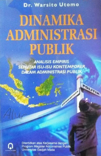 Image of Dinamika Administrasi Publik: Analisis Empiris Seputar Isu-Isu Kontemporer Dalam Administrasi Publik
