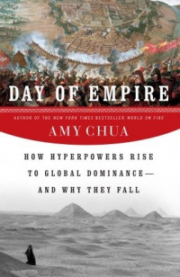 Day Of Empire  How Hyperpowers Rise To Global Dominance