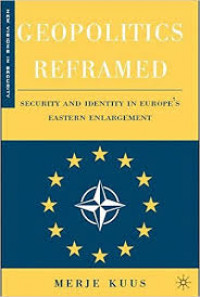 Geopolitics ReframedrnSecurity and Identity in rnEurope’s Eastern Enlargement