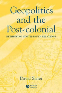 Geopolitics andrnthe Post-colonialrnRethinking North–South Relations