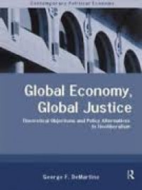 Global Economy,rnGlobal JusticernTheoretical Objections and PolicyrnAlternatives to Neoliberalism