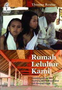 Rumah leluhur kami : kelebihdahuluan dan dualisme dalam masyarakat Bali dataran tinggi