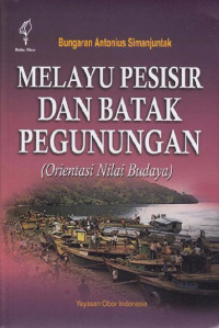 Melayu pesisir dan batak pegunungan : Orientasi nilai budaya