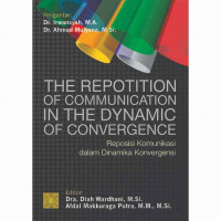 The Repotition of Communication In The Dynamic of Convergence: Reposisi Komunikasi dalam Dinamika Konvergensi