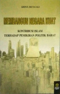 Membangun negara kuat : kontribusi Islam terhadap pemikiran politik barat