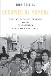 Occupied by Memory  The Intifada Generation and the Palestinian State of Emergency